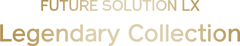 FUTURE SOLUTION LX Bộ Sưu Tập Huyền Thoại